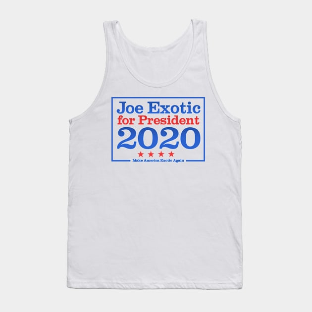 Joe Exotic for President 2020 Tank Top by NerdShizzle